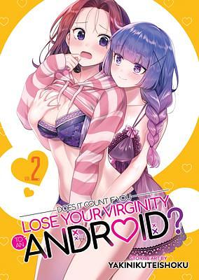 Does it Count if You Lose Your Virginity to an Android? Vol. 2 by Yakinikuteishoku, Yakinikuteishoku