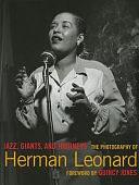 Jazz, Giants, and Journeys: The Photography of Herman Leonard by Jenny Bagert, David Wallace Houston, David Houston