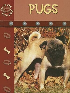 Pugs (Eye To Eye With Dogs) by Lynn M. Stone