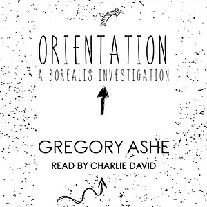 Orientation by Gregory Ashe