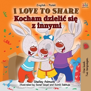 I Love to Share (English Polish Bilingual Children's Book) by Kidkiddos Books, Shelley Admont