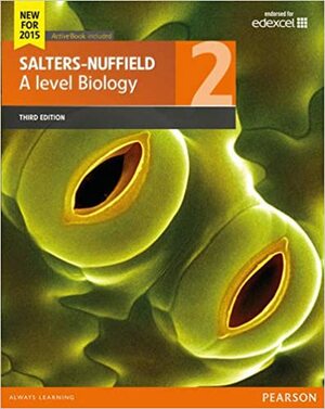 Salters-Nuffield A Level Biology: Student book 2 by Catherine Rowell, Ann Scott, Mark Smith, Peter Anderson, David Slingsby, Nick Owens, Nicola Wilberforce