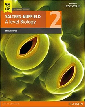 Salters-Nuffield A Level Biology: Student book 2 by Mark Smith, Catherine Rowell, David Slingsby, Nicola Wilberforce, Nick Owens, Peter Anderson, Ann Scott