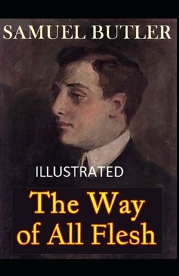 The Way of All Flesh Illustrated by Samuel Butler