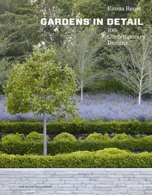 Gardens in Detail: 100 Contemporary Designs by Emma Reuss