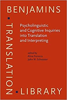 Psycholinguistic and Cognitive Inquiries Into Translation and Interpreting by Aline Ferreira, John W. Schwieter