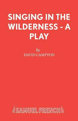 Singing in the Wilderness - A Play by David Campton