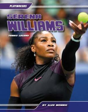 Serena Williams: Tennis Legend by Alex Monnig