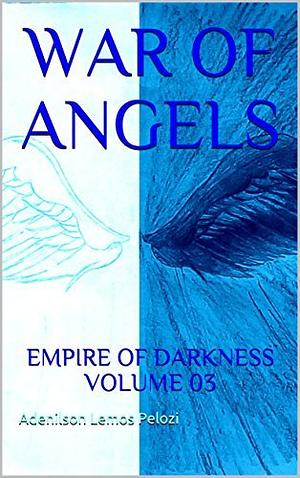 War of Angels: Empire of Darkness Volume 03 by Adenilson Lemos Pelozi