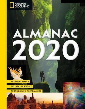 National Geographic Almanac 2020: Trending Topics - Big Ideas in Science - Photos, Maps, Facts & More by National Geographic Society, Cara Santa Maria