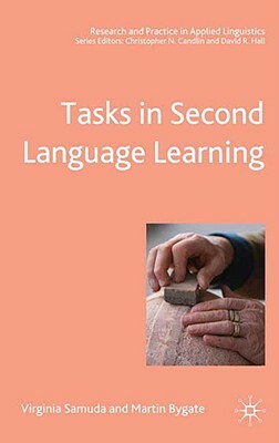 Tasks in Second Language Learning by Virginia Samuda, Martin Bygate