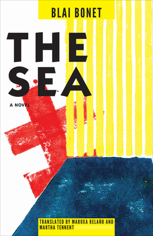 The Sea (Catalan Literature Series) by Martha Tennent, Blai Bonet, Maruxa Relano