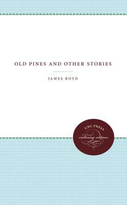 Old Pines and Other Stories by James Boyd