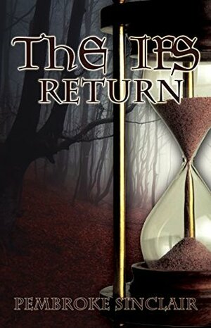 The Ifs Return by Pembroke Sinclair