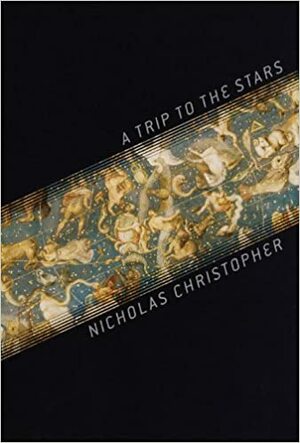 A Trip to the Stars by Nicholas Christopher