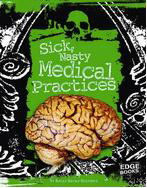 Sick, Nasty Medical Practices by Kelly Barnhill