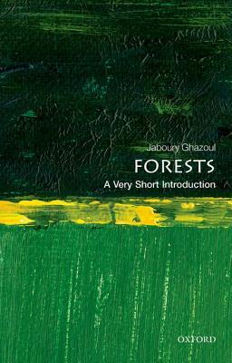 Forests: A Very Short Introduction by Jaboury Ghazoul