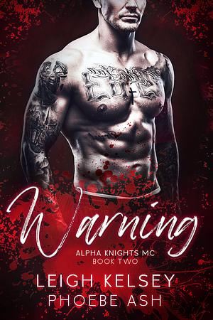 Warning  by Phoebe Ash, Leigh Kelsey