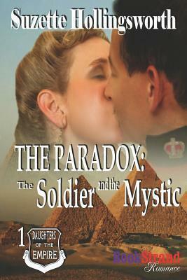 The Paradox: The Soldier and the Mystic by Suzette Hollingsworth