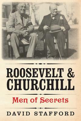 Roosevelt and Churchill: Men of Secrets by David Stafford