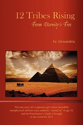 12 Tribes Rising from Eternity's Fire by Alexandria
