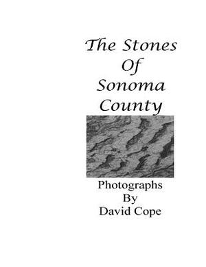 The Stones of Sonoma County by David Cope