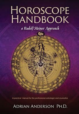 Horoscope Handbook: A Rudolf Steiner Approach by Adrian Anderson