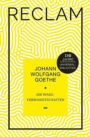 Die Wahlverwandtschaften: Ein Roman. Jubiläumsausgabe by Johann Wolfgang von Goethe, Johann Wolfgang von Goethe