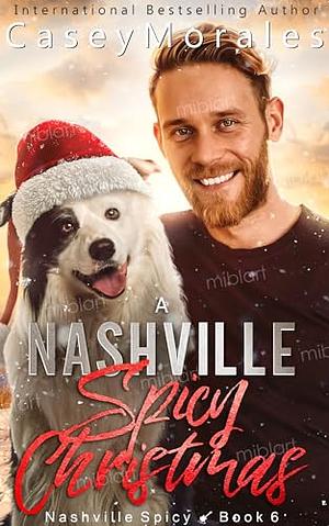 A Nashville Spicy Christmas by Casey Morales
