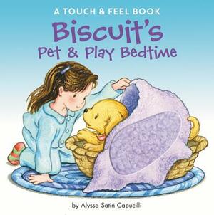 Biscuit's Pet & Play Bedtime: A Touch & Feel Book by Alyssa Satin Capucilli