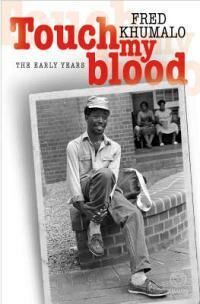 Touch My Blood: The Early Years by Fred Khumalo