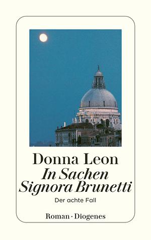 In Sachen Signora Brunetti: Der achte Fall by Donna Leon