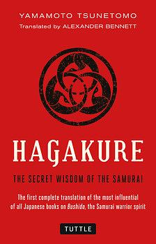 Hagakure: The Secret Wisdom of the Samurai by Alexander Bennett, Yamamoto Tsunetomo