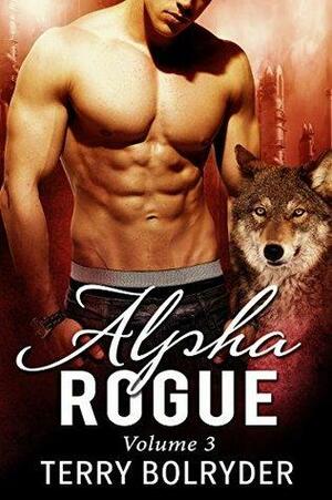 Alpha Rogue, Volume 3 by Terry Bolryder