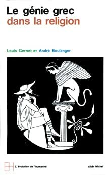 Le Génie grec dans la religion (L'evolution de l'humanite) by André Boulanger, Louis Gernet