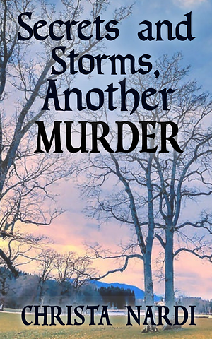 Secrets and Storms, Another Murder by Christa Nardi, Christa Nardi