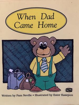When Dad Came Home by Pam Neville