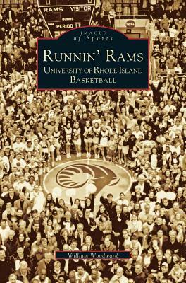 Runnin' Rams: University of Rhode Island Basketball by William Woodward