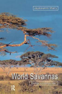 World Savannas: Ecology and Human Use by Jayalaxshm Mistry, Andrea Beradi