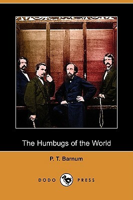 The Humbugs of the World (Dodo Press) by P. T. Barnum