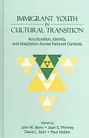 Immigrant Youth in Cultural Transition: Acculturation, Identity, and Adaptation Across National Contexts by John W. Berry