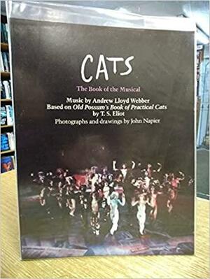 Cats: The Book Of The Musical: Based On Old Possum's Book Of Practical Cats By T. S. Eliot by Andrew Lloyd Webber