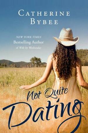 Not Quite Dating by Catherine Bybee