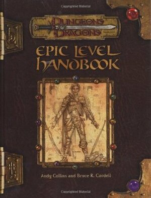 Epic Level Handbook by Bruce R. Cordell, Thomas M. Reid, Andy Collins