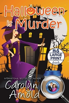 Halloween is Murder: Large Print Edition by Carolyn Arnold