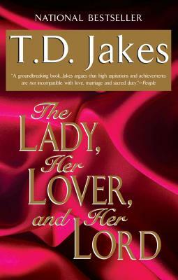 The Lady, Her Lover, and Her Lord by T.D. Jakes