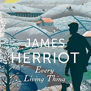 Every Living Thing: The Classic Memoirs of a Yorkshire Country Vet by James Herriot