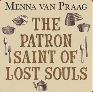 The Patron Saint of Lost Souls: A magical story of getting your heart's desire… by Menna van Praag