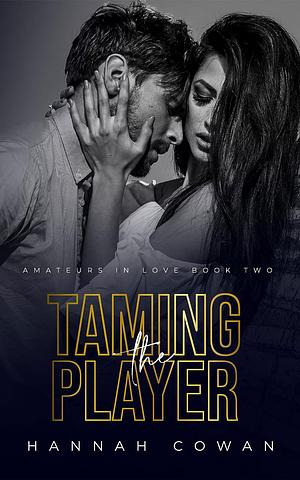 Taming The Player by Hannah Cowan