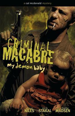 Criminal Macabre: My Demon Baby: A Cal McDonald Mystery by Nick Stakal, Steve Niles